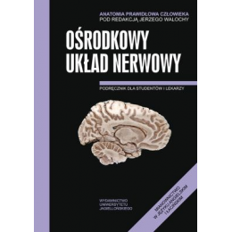 Anatomia prawidłowa człowieka
Ośrodkowy układ nerwowy 
Podręcznik dla studentów i lekarzy