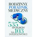 Rodzinny poradnik medyczny 535 sposobów na 103 dolegliwości