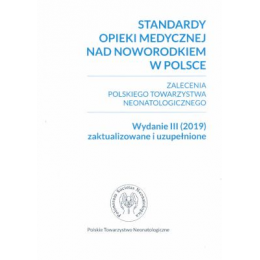 Standardy opieki medycznej nad noworodkiem w Polsce. Zalecenia Polskiego Towarzystwa Neonatologicznego. Wydanie III (2019 ) zakt