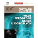 Wady wrodzone serca u dorosłych t.1-2 Przypadki kliniczne