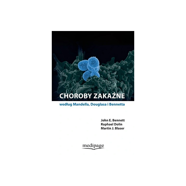 Choroby zakaźne według Mandella, Daglasa i Benneta 
red. wyd. pol. Brygida Knysz 