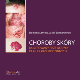 Choroby skóry
Ilustrowany przewodnik dla lekarzy rodzinnych