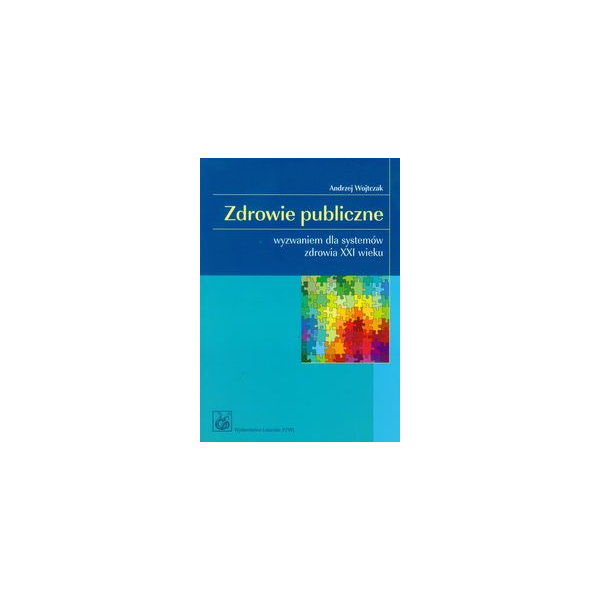 Zdrowie publiczne wyzwaniem dla systemów zdrowia XXI wieku wyzwaniem dla systemów zdrowia XXI wieku