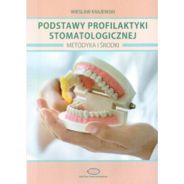 Podstawy profilaktyki stomatologicznej Metodyka i środki