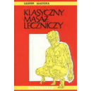 Klasyczny masaż leczniczy Teoria i praktyka. Automasaż