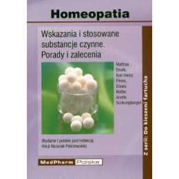 Homeopatia Wskazania i stosowane substancje czynne. Porady i zalecenia