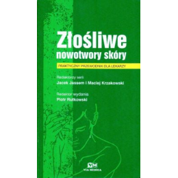 Złośliwe nowotwory skóry 
Praktyczny przewodnik dla lekarzy