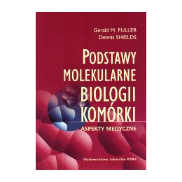 Podstawy molekularne biologii komórki Aspekty medyczne