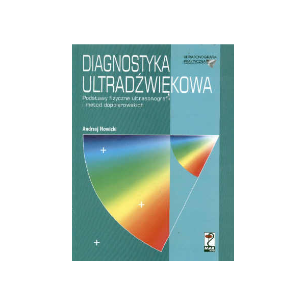 Diagnostyka ultradźwiękowa Podstawy fizyczne ultrasonografii i metod dopplerowskich