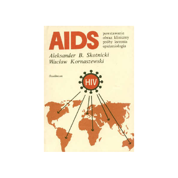 AIDS powstawanie, obraz kliniczny, próby leczenia, powstawanie, obraz kliniczny, próby leczenia, epidemiologia