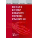 Podręcznik dostępów operacyjnych w ortopedii i traumatologii