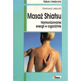 Masaż Shiatsu Harmonizowanie energii w organiźmie