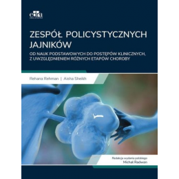 Zespół policystycznych jajników
od nauk podstawowych do postępów klinicznych z uwzględnieniem różnych etapów choroby