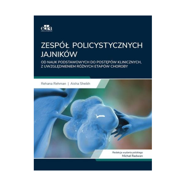 Zespół policystycznych jajników
od nauk podstawowych do postępów klinicznych z uwzględnieniem różnych etapów choroby