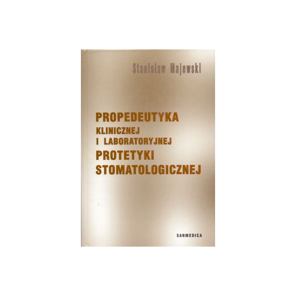 Propedeutyka klinicznej i laboratoryjnej protetyki stomatologicznej