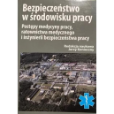 Bezpieczeństwo w środowisku pracy. Postępy medycyny pracy, ratownictwa medycznego i inżynierii bezpieczeństwa pracy