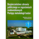 Bezpieczeństwo zdrowia publicznego w zagrożeniach środowiskowych. Postępy metodologii badań