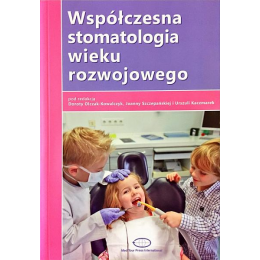 Współczesna stomatologia wieku rozwojowego