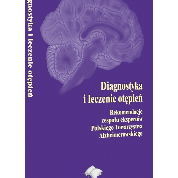 Diagnostyka i leczenie otępień Rekomendacje zespołu ekspertów Polskiego Towarzystwa Alzheimerowskiego