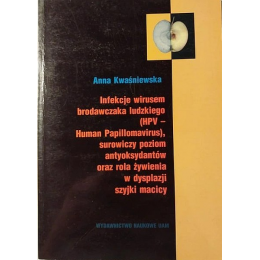 Infekcje wirusem brodawczaka ludzkiego (HPV-Human Papillomavirus), surowiczy poziom antyoksydantów oraz rola żywienia w 