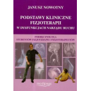 Podstawy kliniczne fizjoterapii w dysfunkcjach narządu ruchu Podręcznik dla studentów fizjoterapii i fizjoterapeutów