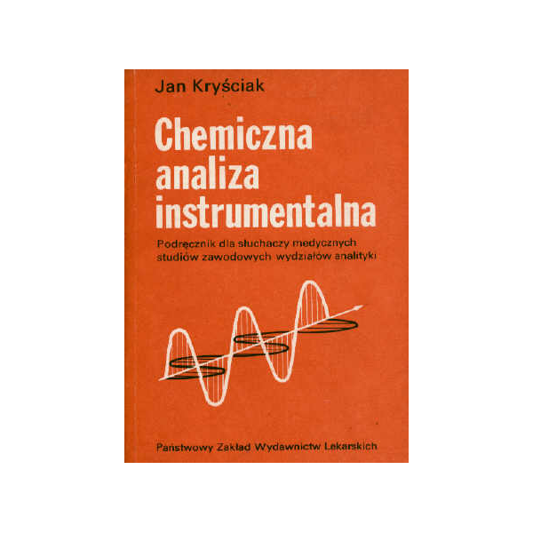 Chemiczna analiza instrumentalna Podręcznik dla słuchaczy medycznych studiów zawodowych wydziałów analityki