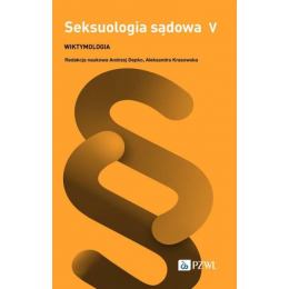 Seksuologia sądowa t.5...