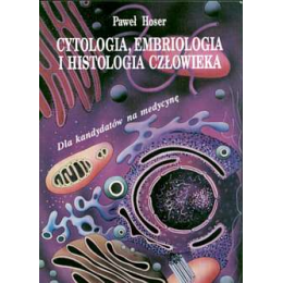 Cytologia, embriologia i histologia człowieka Dla kandydatów na medycynę