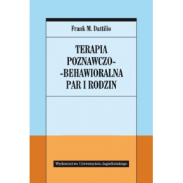 Terapia poznawczo-behawioralna par i rodzin Podręcznik dla klinicystów