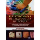 Ilustrowana dermatologia dziecięca
Podstawowe problemy kliniczne w pytaniach i odpowiedziach