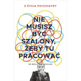 Nie musisz być szalony,...