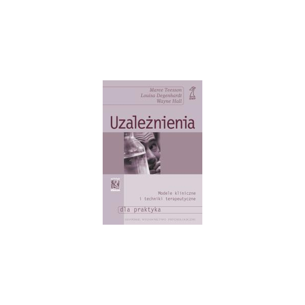 Uzależnienia Modele kliniczne i techniki terapeutyczne