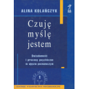 Czuję, myślę, jestem Świadomość i procesy psychiczne w ujęciu poznawczym