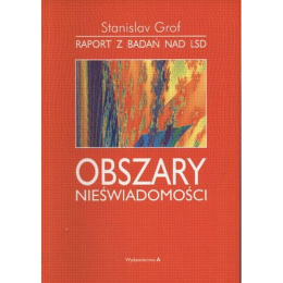 Obszary nieświadomości Raport badań nad LSD