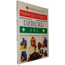 Pierwsza pomoc dziecki Ilustrowany poradnik dla rodziców i opiekunów