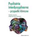 Psychiatria interdyscyplinarna-przypadki kliniczne 