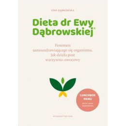 Dieta dr Ewy Dąbrowskiej 
fenomen samouzdrawiającego się organizmu jak działa post warzywno-owocowy 