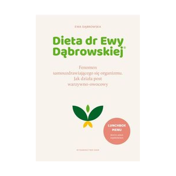 Dieta dr Ewy Dąbrowskiej 
fenomen samouzdrawiającego się organizmu jak działa post warzywno-owocowy 