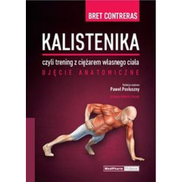 Kalistenika czyli trening z ciężarem własnego ciała ujęcie anatomiczne