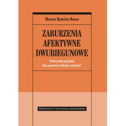 Zaburzenia afektywne dwubiegunowe Podręcznik pacjenta Jak opanować wahania nastroju?