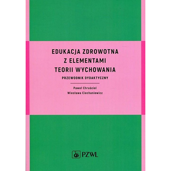 Edykacja zdrowotna z elementami teorii i wychowania Przewodnik dydaktyczny