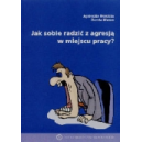 Jak sobie radzić z agresją w miejscu pracy?