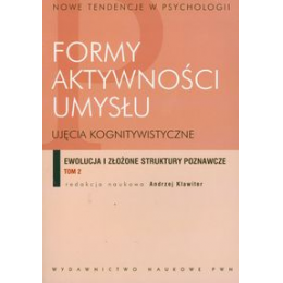 Formy aktywności umysłu t. 2 Ujęcia kognitywistyczne 
Ewolucja i złożone struktury poznawcze